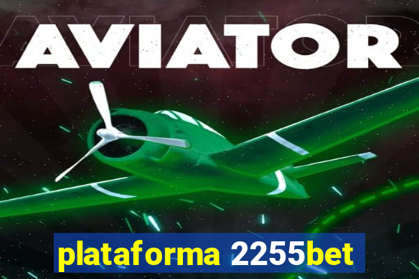 plataforma 2255bet